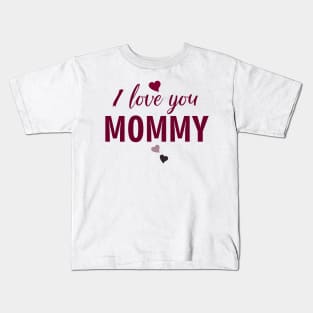 I love you mommy, typographic print for all loving mother, mother's day print Kids T-Shirt